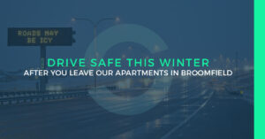 Drive Safe This Winter After You Leave Our Apartments In Broomfield